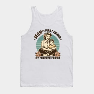Eternal Bond: Mom, My First and Forever Friend. Mother's day gift Tank Top